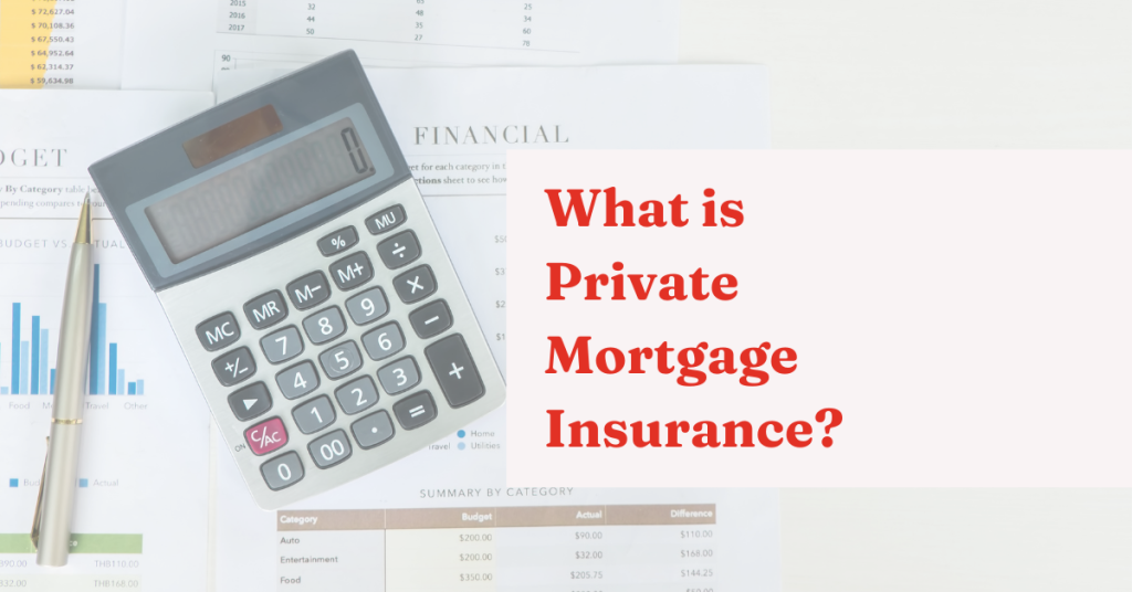 Calculator, pen, documents, text that says, "What is Private Mortgage Insurance?"